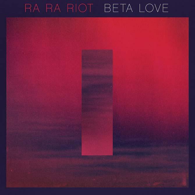 Review: Ra Ra Riot &#8211; &#8220;Beta Love&#8221;