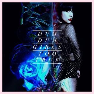 Review: Dum Dum Girls, &#8220;Too True&#8221;