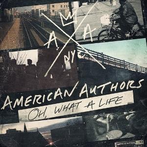 Review: American Authors &#8211; &#8220;Oh, What a Life&#8221;