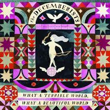 The Decemberists' 'What A Terrible World, What A Beautiful World' album art.&#160;