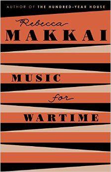 Review: Rebecca Makkai - 'Music for Wartime'