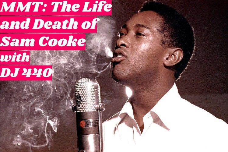 MMT: The Life and Death of Sam Cooke with DJ 440 1/9/19