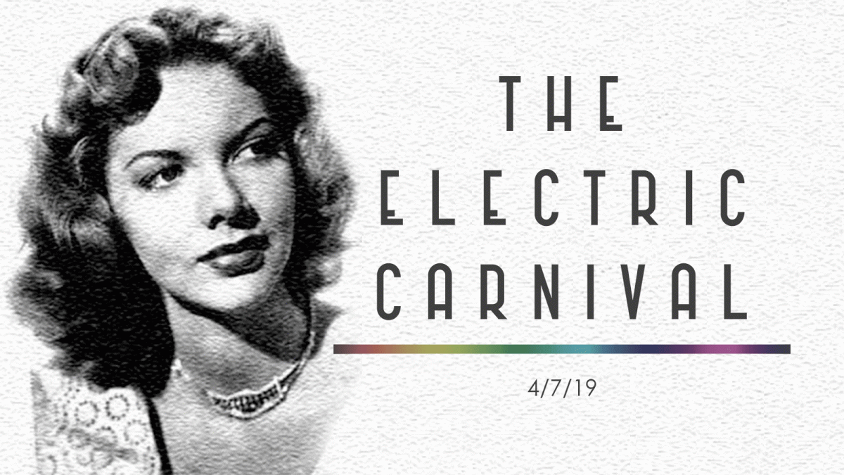 The Electric Carnival 4/7/19