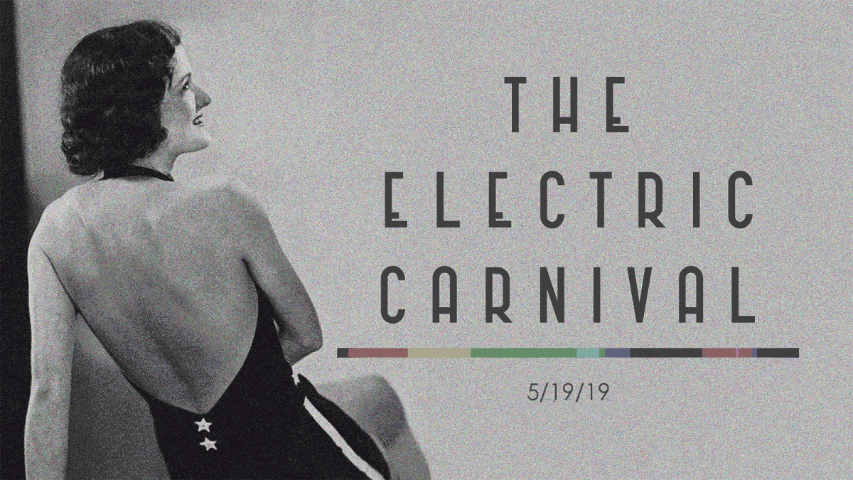 The Electric Carnival 5/19/19