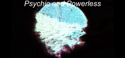 Psychic and Powerless 11/10/21