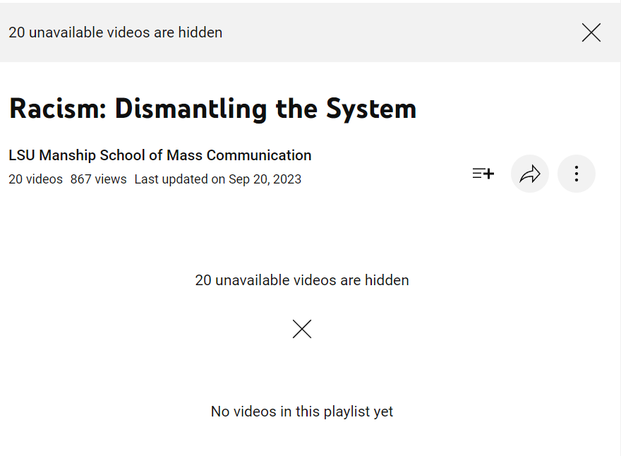 A screenshot from the Manship School of Mass Communication YouTube page on Friday, Jan. 5, 2023, says "20 unavailable videos are hidden" under the playlist housing the "Racism: Dismantling the System" series.