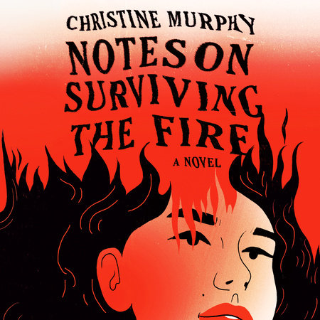 "Notes on Surviving the Fire" by Christine Murphy.