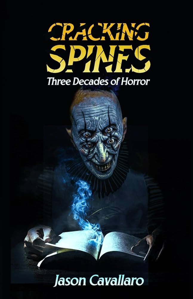The cover of "Cracking Spines: Three Decades of Horror" by Jason Cavallaro.